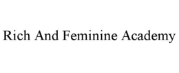 RICH AND FEMININE ACADEMY trademark
