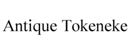 ANTIQUE TOKENEKE trademark