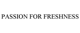 PASSION FOR FRESHNESS trademark