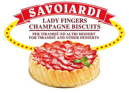 SAVOIARDI LADY FINGERS CHAMPAGNE BISCUITS PER TIRAMISÙ ED ALTRI DESSERT FOR TIRAMISÙ AND OTHER DESSERTS trademark