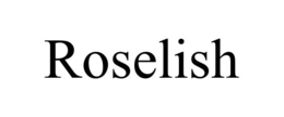 ROSELISH trademark