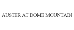AUSTER AT DOME MOUNTAIN trademark