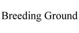 BREEDING GROUND trademark