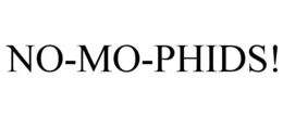 NO-MO-PHIDS! trademark
