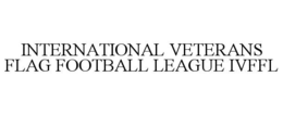 INTERNATIONAL VETERANS FLAG FOOTBALL LEAGUE IVFFL trademark