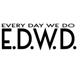 EVERY DAY WE DO E.D.W.D. trademark