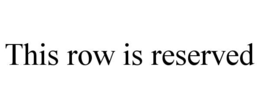 THIS ROW IS RESERVED trademark