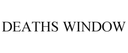 DEATHS WINDOW trademark
