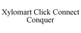 XYLOMART CLICK CONNECT CONQUER trademark
