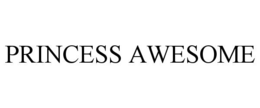PRINCESS AWESOME trademark