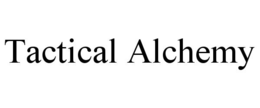 TACTICAL ALCHEMY trademark