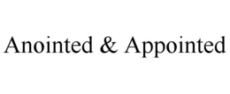 ANOINTED & APPOINTED trademark