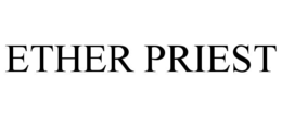 ETHER PRIEST trademark