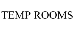 TEMP ROOMS trademark