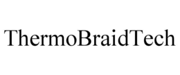THERMOBRAIDTECH trademark