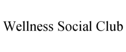 WELLNESS SOCIAL CLUB trademark