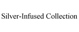 SILVER-INFUSED COLLECTION trademark