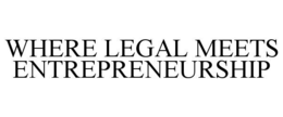 WHERE LEGAL MEETS ENTREPRENEURSHIP trademark