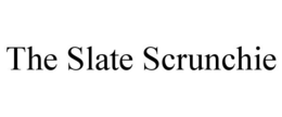 THE SLATE SCRUNCHIE trademark