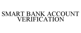 SMART BANK ACCOUNT VERIFICATION trademark