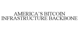 AMERICA’S BITCOIN INFRASTRUCTURE BACKBONE trademark
