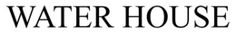 WATER HOUSE trademark