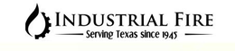 INDUSTRIAL FIRE SERVING TEXAS SINCE 1945 trademark