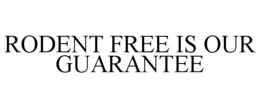RODENT FREE IS OUR GUARANTEE trademark