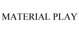 MATERIAL PLAY trademark