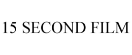 15 SECOND FILM trademark