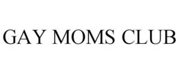 GAY MOMS CLUB trademark