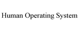 HUMAN OPERATING SYSTEM trademark