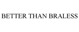 BETTER THAN BRALESS trademark