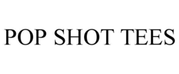 POP SHOT TEES trademark