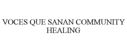 VOCES QUE SANAN COMMUNITY HEALING trademark