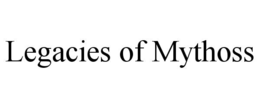 LEGACIES OF MYTHOSS trademark