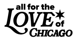 ALL FOR THE LOVE OF CHICAGO trademark