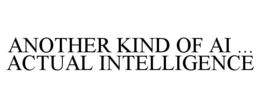 ANOTHER KIND OF AI ... ACTUAL INTELLIGENCE trademark