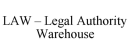 LAW – LEGAL AUTHORITY WAREHOUSE trademark