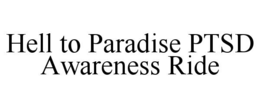 HELL TO PARADISE PTSD AWARENESS RIDE trademark