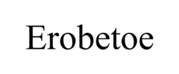 EROBETOE trademark