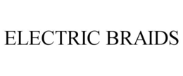 ELECTRIC BRAIDS trademark