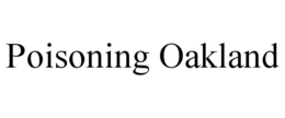 POISONING OAKLAND trademark