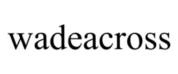 WADEACROSS trademark