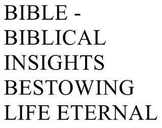 BIBLE - BIBLICAL INSIGHTS BESTOWING LIFE ETERNAL trademark