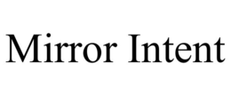 MIRROR INTENT trademark
