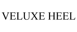 VELUXE HEEL trademark