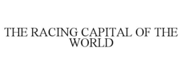 THE RACING CAPITAL OF THE WORLD trademark