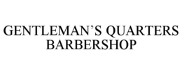 GENTLEMAN’S QUARTERS BARBERSHOP trademark