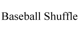BASEBALL SHUFFLE trademark